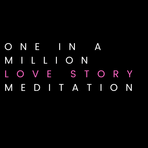 One In A Million Love Story Meditation (Free Download)